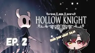 Lanjut Explore Lagi Sampai Lawan Boss - Hollow Knight| Livestream