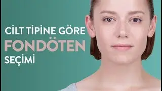Fondöten Seçimi: Cilt Tipine Göre Fondöten Nasıl Seçilir?