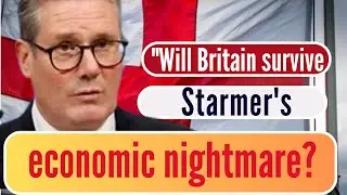 Keir Starmer's Economic Blunder A British Political Drama