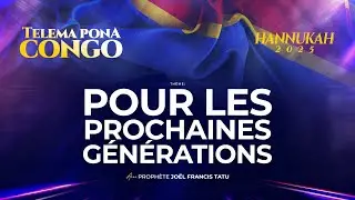 #H2025 /J40/  POUR LES PROCHAINES GENERATIONS AVEC LE PROPHETE JOEL FRANCIS TATU