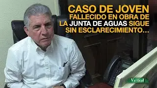 CASO DE JOVEN FALLECIDO EN OBRA DE LA JUNTA DE AGUAS SIGUE SIN ESCLARECIMIENTO…