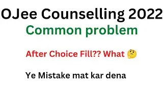 Ojee 2022 Counselling | Ye galti to nai hai | Common problem| After choice fill ke bad kya 🧐