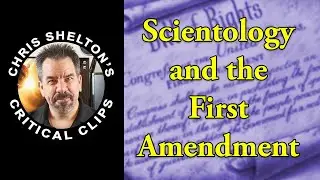 Chris Shelton | Scientology and the First Amendment