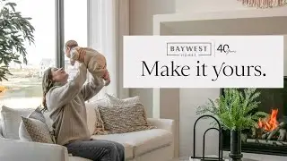 Baywest Homes: Make It Yours