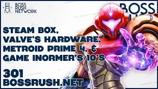 Valve's Hardware, Steam Box, Metroid Prime 4, & Game Informer's 10's - Boss Rush Podcast Episode 301