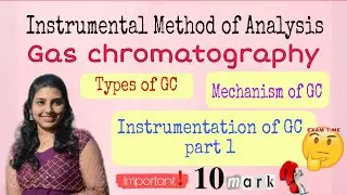 Gas Chromatography Advantages, Mechanism & Instrumentation(Carrier Gas, Flow Meters, Sampling) 