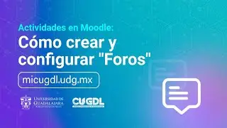 C&oacute;mo crear y configurar Foros en Moodle