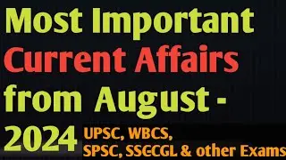 Important Current Affairs from the month of August 2024 . Relevant for UPSC, WBCS, SPSC , SSC- CGL