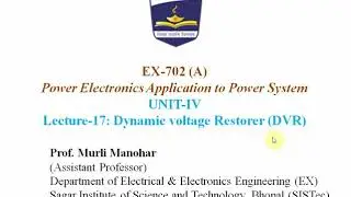 PEAPS (EX-702) Lecture-17: Dynamic Voltage Restorer (DVR) | Murli Manohar | SISTec