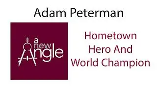 Adam Peterman &ndash; Hometown Hero and World Champion