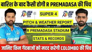 IND vs PAK Pitch Report || R Premadasa Stadium Pitch Report || Colombo Weather Report 10 September