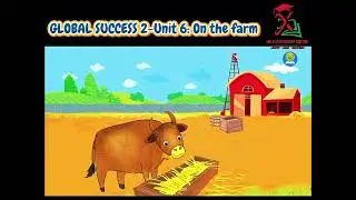 GLOBAL SUCCESS 2-Unit 6: On the farm