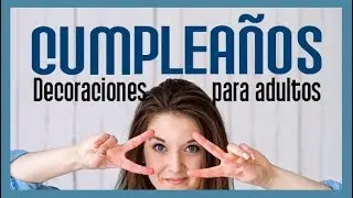 🎁 Cómo hacer una DECORACIÓN DE CUMPLEAÑOS para ADULTOS ► 2019 [GENIAL] 