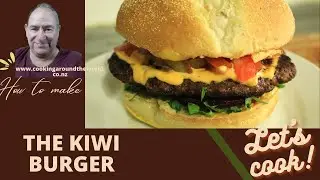 The Kiwi Burger |  A True Backyard Classic