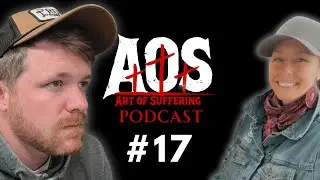Cavviatta Ranch & Faith Through Hard Work | Art of Suffering #17