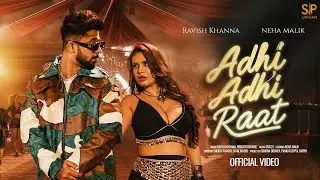 Adhi Adhi Raat (official video) | Ravish Khanna | Neha Malik