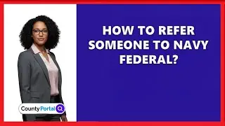 How To Refer Someone To Navy Federal?
