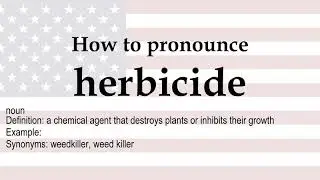 How to pronounce 'herbicide' + meaning
