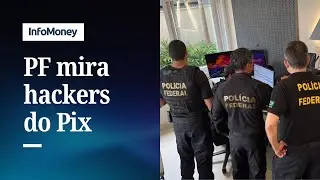 PF deflagra opera&ccedil;&atilde;o contra hackers do Pix que desviaram R$ 800 milh&otilde;es | InfoMoney News