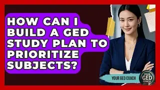 How Can I Build A GED Study Plan To Prioritize Subjects? - Your GED Coach