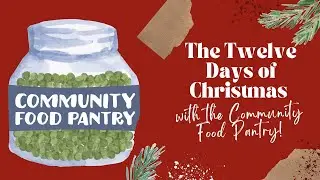 Day Twelve of the Twelve Days of Christmas with the Community Food Pantry