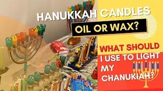 Hanukkah Candles Oil or Wax? | What Should I Use to Light My Chanukiah?