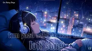 Tum Yaad Aate Ho Baar Baar 💔 | Hindi Sad Lofi Song | Slow Beats 7 | Emotional Lyrics