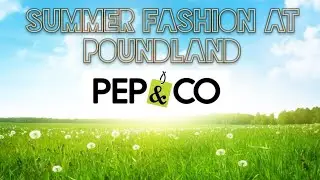 Summer Fashion at Poundland Pep & Co
