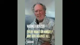 Every Man for Himself and God Against All: A Memoir Audiobook by Werner Herzog