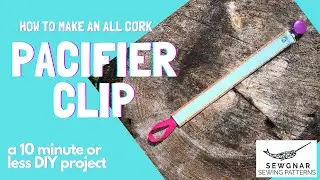 Free Sewing Tutorial: Cork Pacifier Clip. DIY in 10 minutes or less!