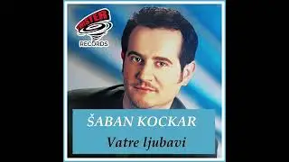 ŠABAN KOCKAR - Vatre ljubavi