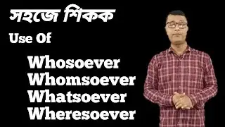 Use Of Whatsoever, Whosoever, Whomsoever, Whensoever In English, Use Of WH Words With So Ever