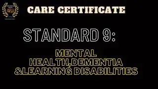 Care Certificate Standard 9 : Mental Health Dementia and Learning Disabilities Answers
