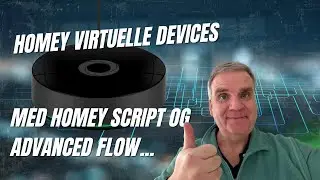 Jeg bygger mit eget virtuelle device i Homey (med HomeyScript & Advanced Flows)