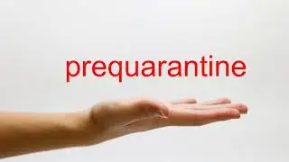 How to Pronounce prequarantine - American English