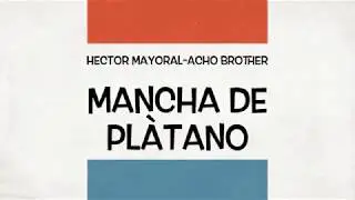 Acho Brother - Hector Mayoral :Mancha de Platano con Ray Olan y EMA