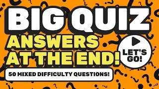 Big Quiz - General Knowledge - Answers at the end!
