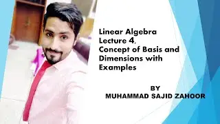 Linear Algebra, Lecture 4, Definition and concept of Basis and Dimensions with examples
