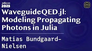 WaveguideQED.jl: Modeling Propagating Photons in Julia | Bundgaard-Nielsen | JuliaCon Global 2025