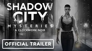 Shadow City Mysteries: A Clockwork Noir - Official Trailer