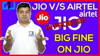 Jio Airtel Fight Going Bigger, Big Fine May Come For JIO | Gadgets To Use