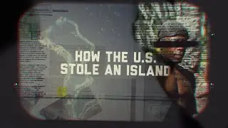 How the U.S. Stole an Island