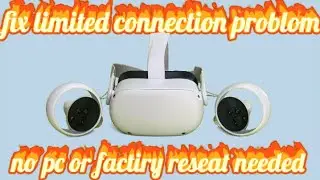 how to fix a &ldquo;limited connection&rdquo; error on oculus Quest 2 (no pc needed)&rdquo;check description&rdquo;
