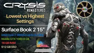 Crysis Remastered Benchmark - GTX 1060 6GB Mobile, i7-8650U @ 1.9Ghz (4.2Ghz) | Surface Book 2 15