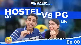 Hostel Life & PG Life | Chit - Chat with Kavach Khanna | Episode 7