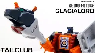 Fansproject Retro-Future Glacialord Tailclub