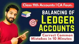 Balancing of Ledger Accounts | Three Cases | Class 11th Accounts | CA Foundation | ACCA