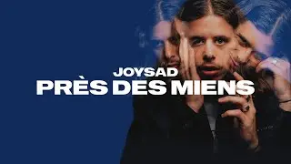 joysad - Pr&egrave;s des miens (Audio officiel)