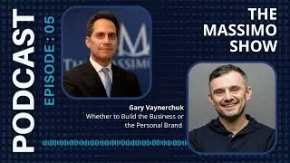 The Massimo Show - Episode 5: Gary Vaynerchuk - Whether to Build the Business of the Personal Brand