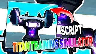 Titan Training Simulator script &ndash; (Fast Train, Auto Aura)